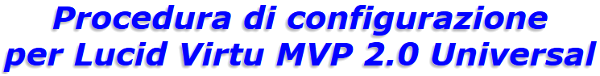01_-_Procedura_di_configurazione_per_Lucid_Virtu_MVP_2.0_Universal