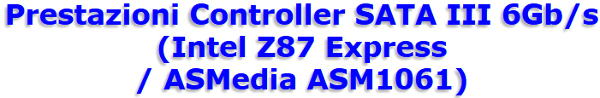 Prestazioni_Controller_SATA_III_6Gbs_Intel_Z87_Express__ASMedia_ASM1061